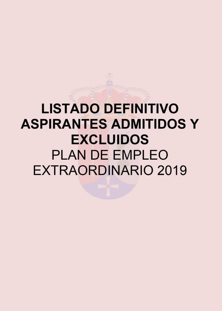 LISTADO DEFINITIVO ASPIRANTES ADMITIDOS Y EXCLUIDOS PLAN DE EMPLEO EXTRAORDINARIO 2019