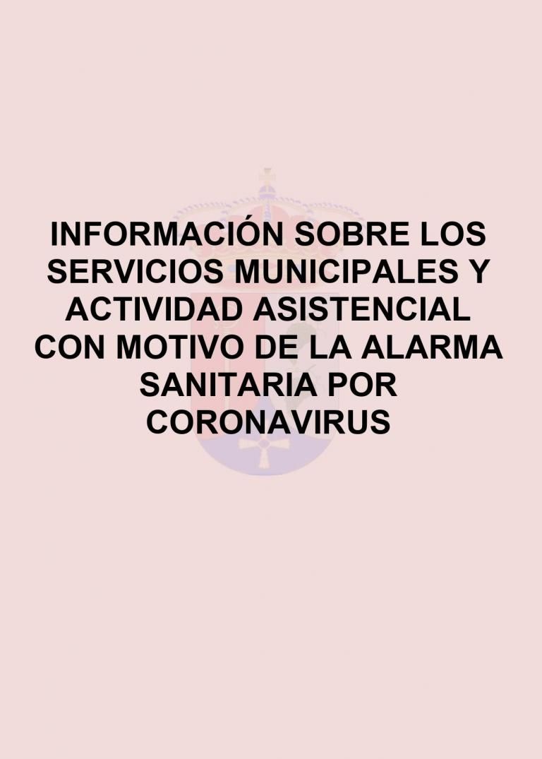 INFORMACIÓN SOBRE LOS SERVICIOS MUNICIPALES Y ACTIVIDAD ASISTENCIAL CON MOTIVO DE LA ALARMA SANITARIA POR CORONAVIRUS.