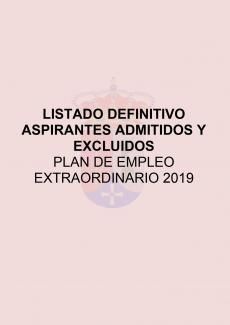 LISTADO DEFINITIVO ASPIRANTES ADMITIDOS Y EXCLUIDOS PLAN DE EMPLEO EXTRAORDINARIO 2019