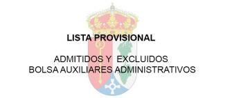 LISTA PROVISIONAL ADMITIDOS  Y EXCLUIDOS BOLSA AUXILIARES ADMINISTRATIVOS