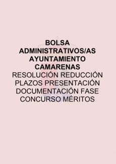 BOLSA ADMINISTRATIVOS/AS AYUNTAMIENTO CAMARENAS RESOLUCIÓN REDUCCIÓN PLAZOS PRESENTACIÓN DOCUMENTACIÓN FASE CONCURSO MÉRITOS