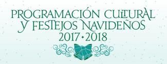 PROGRAMACIÓN CULTURAL Y FESTEJOS NAVIDEÑOS 2017-2018