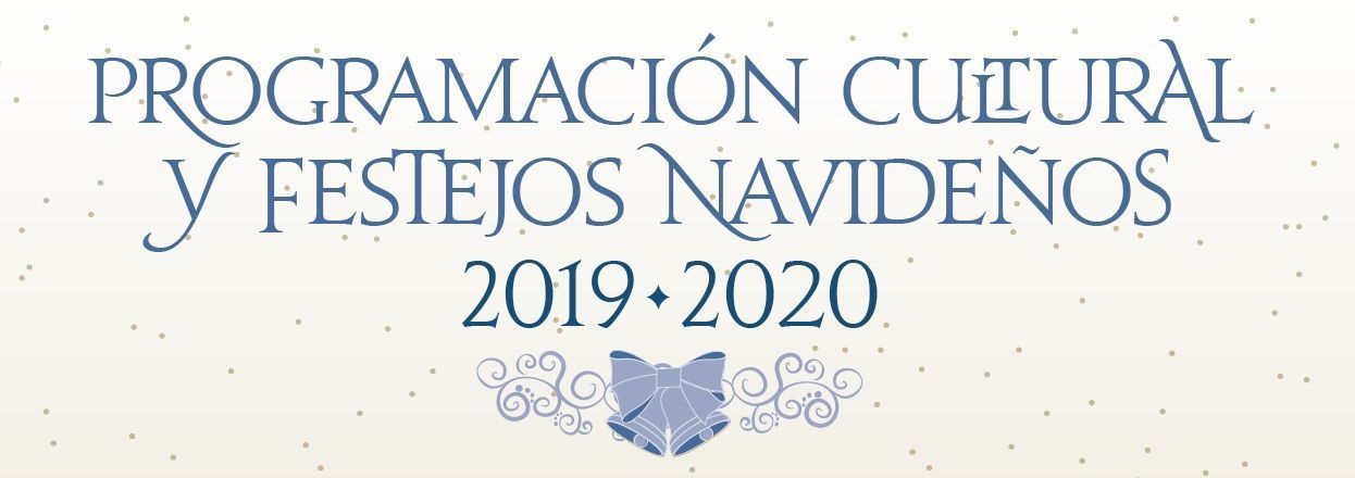 PROGRAMACIÓN CULTURAL Y FESTEJOS NAVIDEÑOS 2019-2020