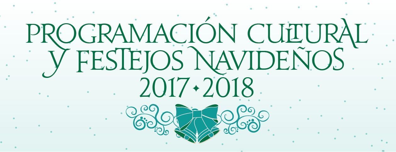 PROGRAMACIÓN CULTURAL Y FESTEJOS NAVIDEÑOS 2017-2018